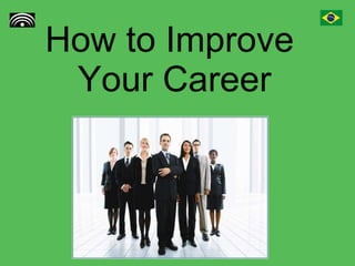 How to Improve  Your Career 