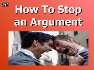 How To Stop an Argument   
