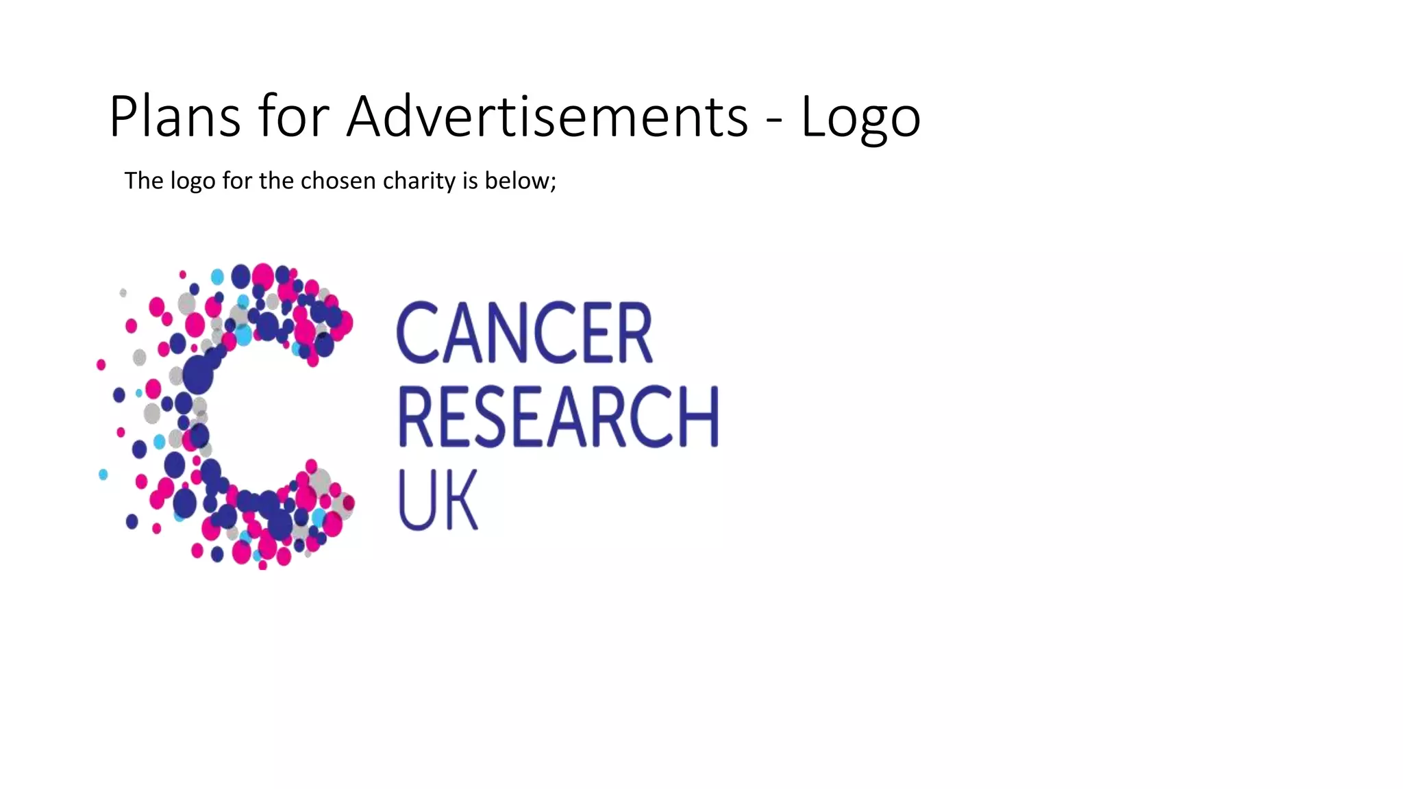 Plans for Advertisements - Logo
The logo for the chosen charity is below;
 