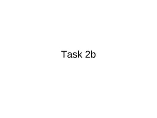 Task 2b
 