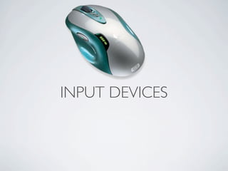 INPUT DEVICES
 
