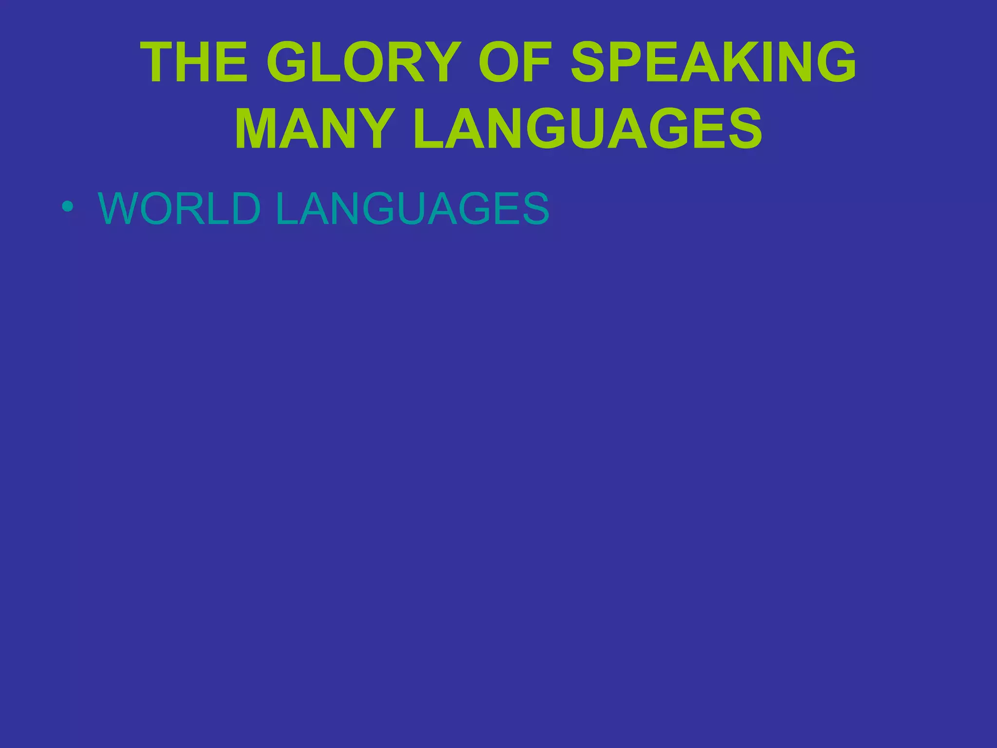 THE GLORY OF SPEAKING MANY LANGUAGES WORLD LANGUAGES 
