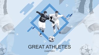GREAT ATHLETES
CHAPTER I
 