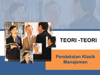 Pendekatan Klasik
Manajemen
 