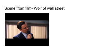 Scene from film- Wolf of wall street
 