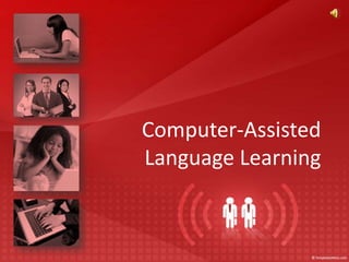 Computer-Assisted
Language Learning
 