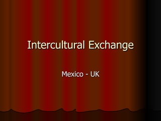 Intercultural Exchange Mexico - UK 