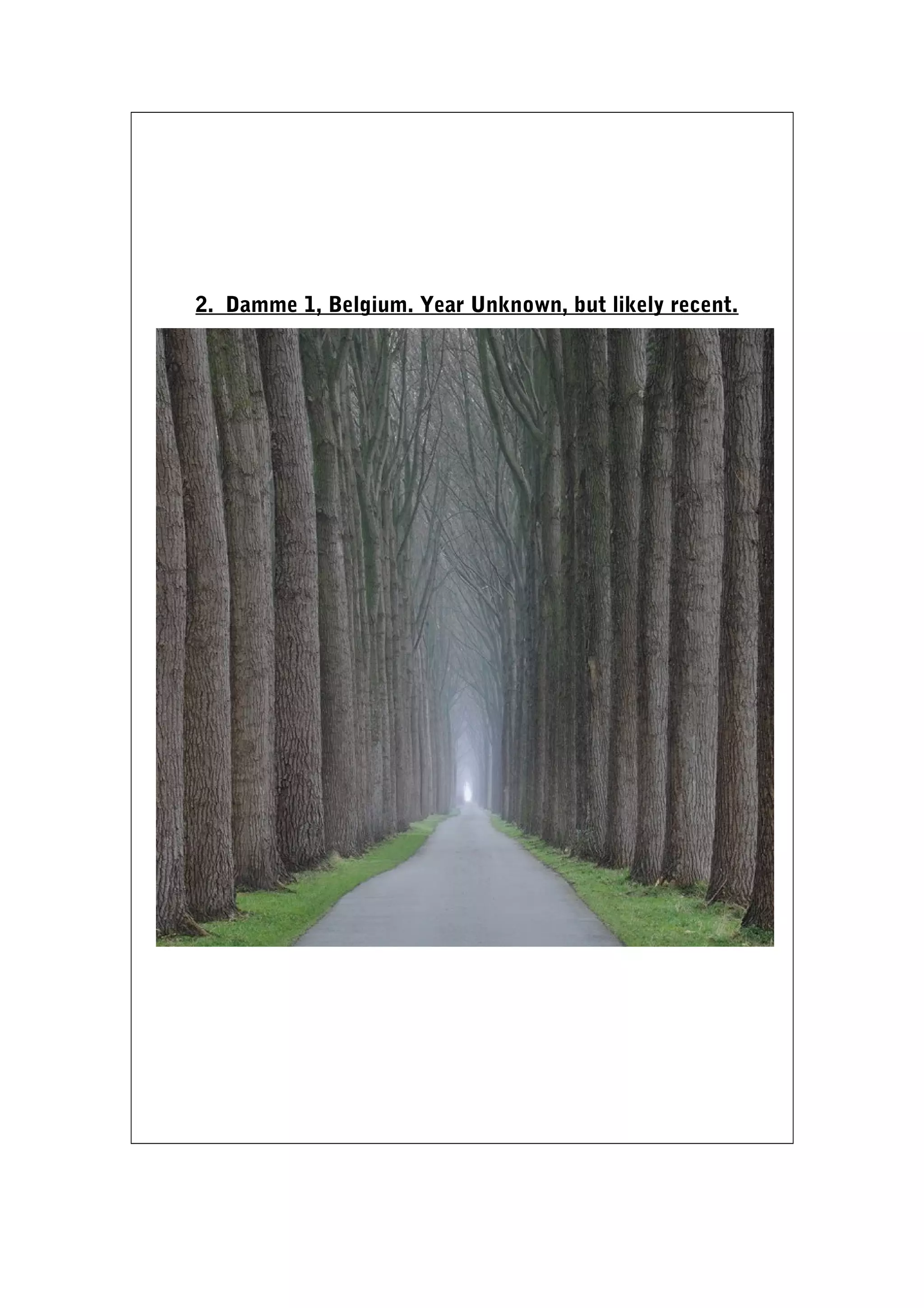 2. Damme 1, Belgium. Year Unknown, but likely recent. 
 