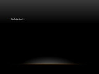 •   Self distribution
 