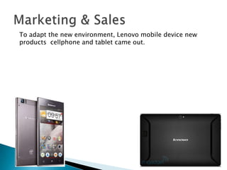 To adapt the new environment, Lenovo mobile device new
products cellphone and tablet came out.
 