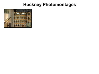 Hockney Photomontages

 