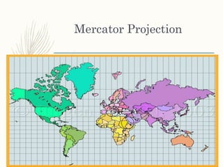 Mercator Projection
 