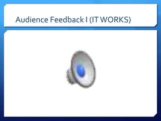 Audience Feedback I (ITWORKS)
 