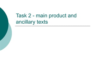 Task 2 - main product and ancillary texts 