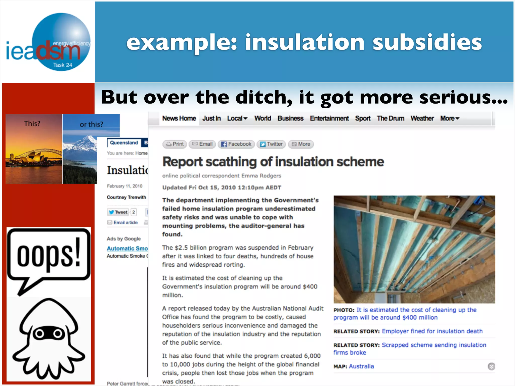 example: insulation subsidies 
But over the ditch, it got more serious... 
 
