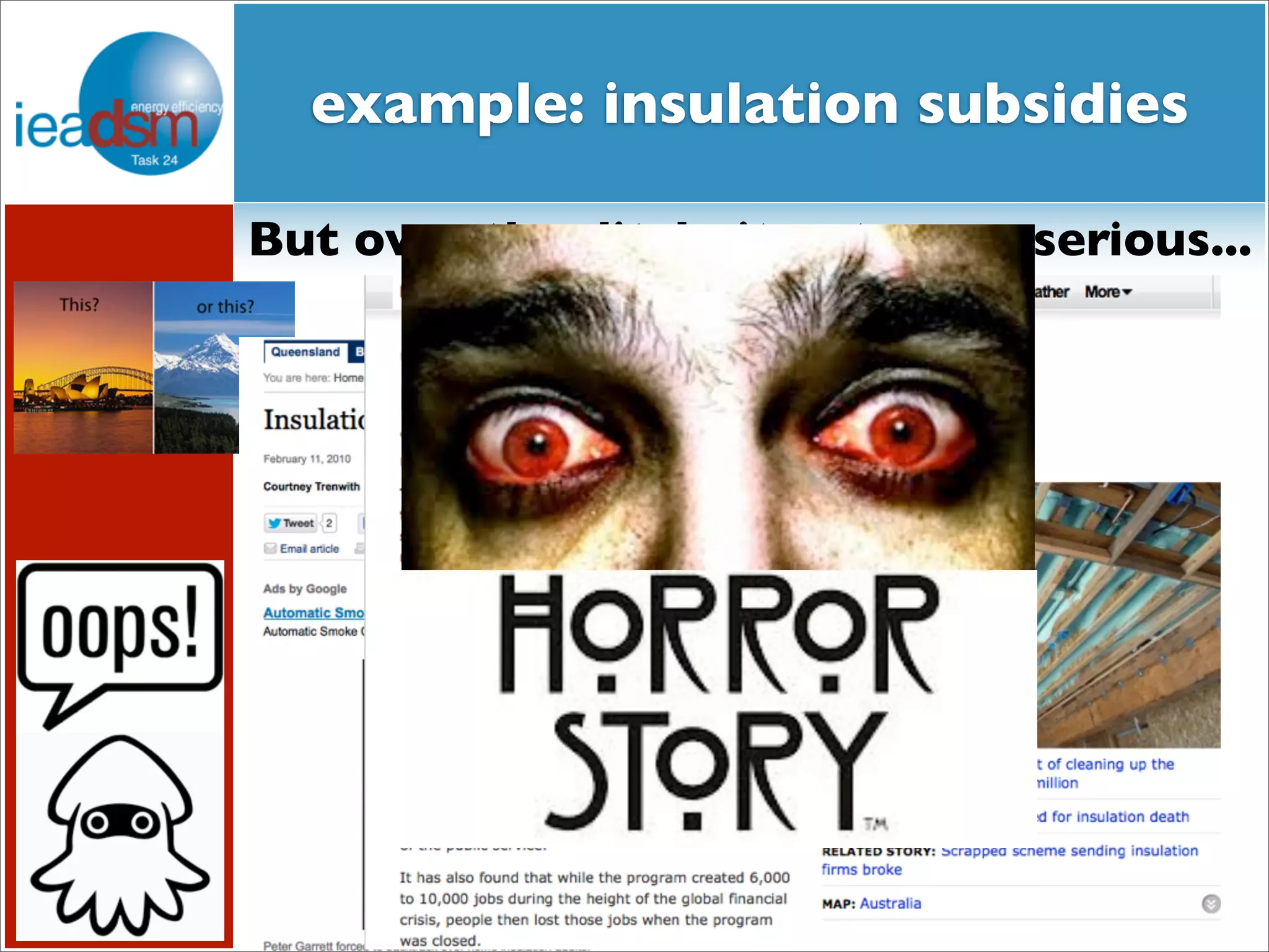 example: insulation subsidies 
But over the ditch, it got more serious... 
 