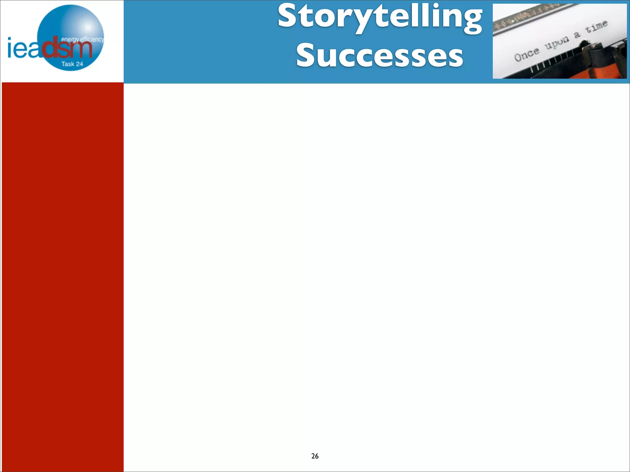 Storytelling 
Successes 
Subtask I - Pre mHiesleic fooprt Tera sOkv XerXvIiVew 
26 
 