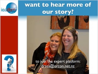 Subtasks of Task XXIV want to hear more of 
our story? 
to join the expert platform: 
drsea@orcon.net.nz 

