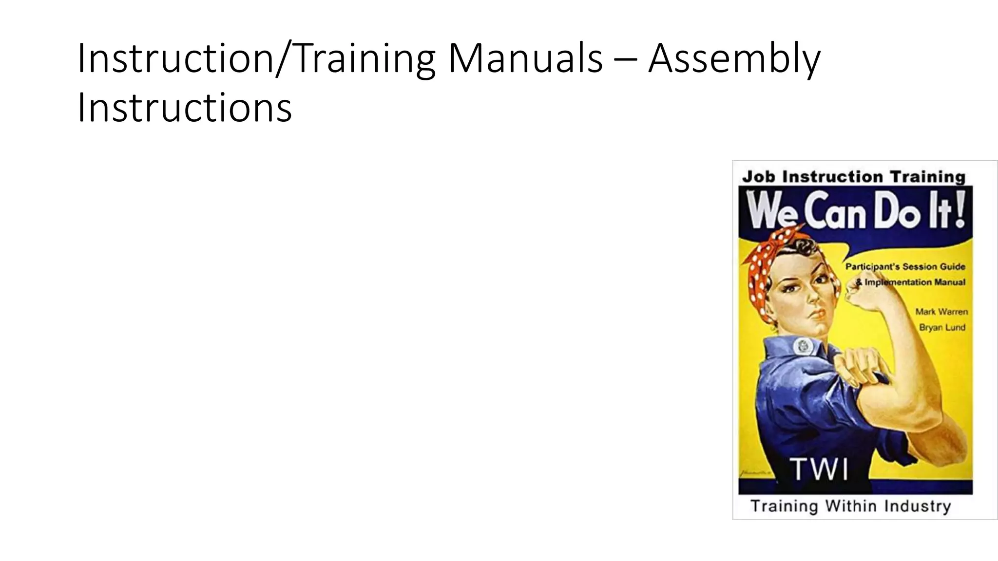Instruction/Training Manuals – Assembly
Instructions
 