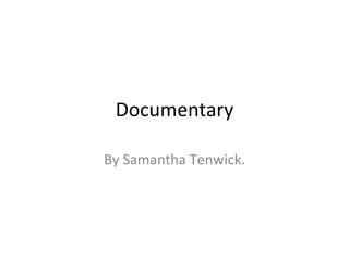 Documentary By Samantha Tenwick. 