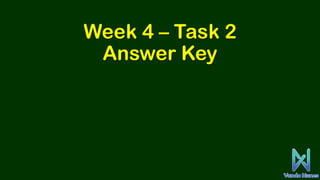 Week 4 – Task 2
Answer Key
 