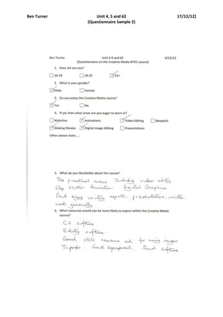 Ben Turner       Unit 4, 5 and 62       17/12/12]
             (Questionnaire Sample 2)
 
