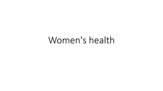 Women's health
 
