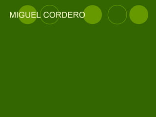 MIGUEL CORDERO
 