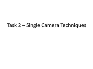 Task 2 – Single Camera Techniques
 