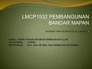 LMCP1532 PEMBANGUNAN
BANDAR MAPAN
 