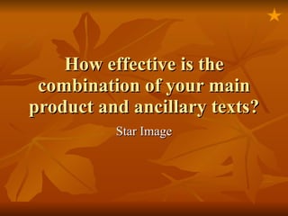 How effective is the combination of your main product and ancillary texts? Star Image 