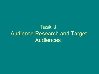 Task 3  Audience Research and Target Audiences  