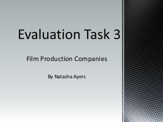 Film Production Companies
By Natasha Ayers

 