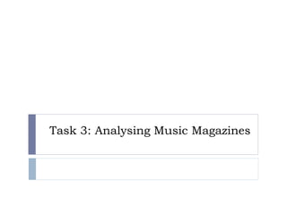 Task 3: Analysing Music Magazines 
 