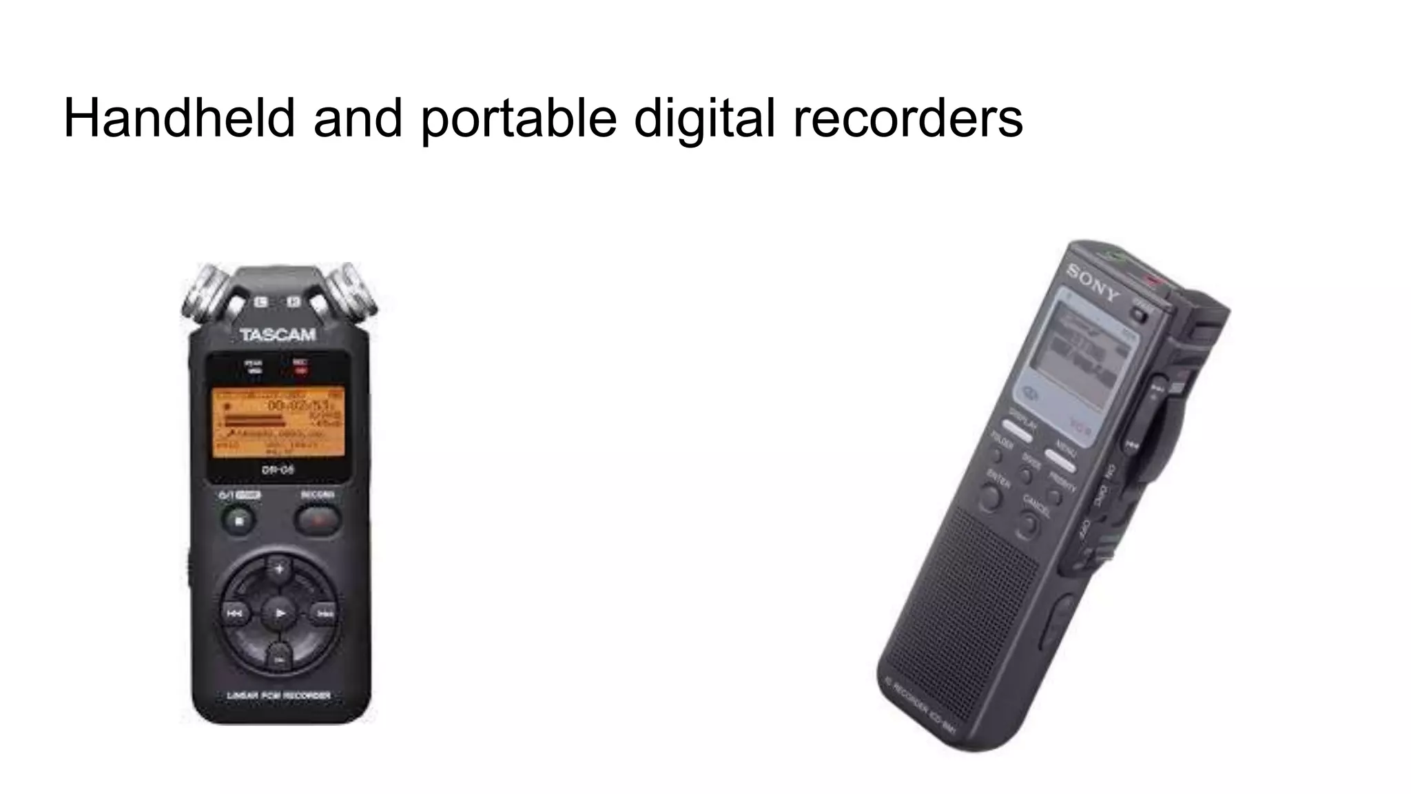 Handheld and portable digital recorders
 