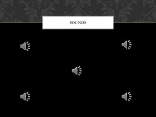 SOUNDS
 