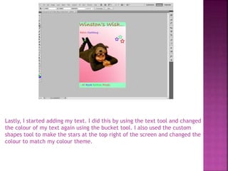 Lastly, I started adding my text. I did this by using the text tool and changed
the colour of my text again using the bucket tool. I also used the custom
shapes tool to make the stars at the top right of the screen and changed the
colour to match my colour theme.
 