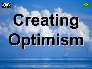 Creating Optimism 