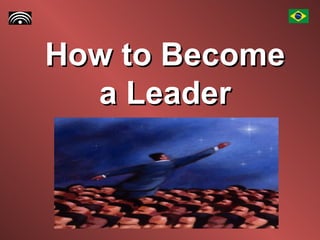 How to Become a Leader 
