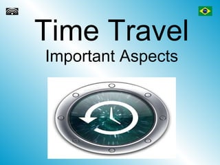 Time Travel Important Aspects 