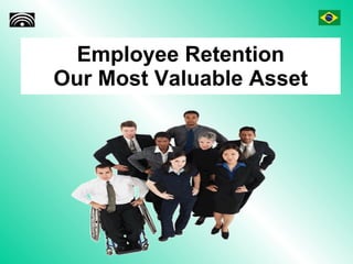 Employee Retention Our Most Valuable Asset 