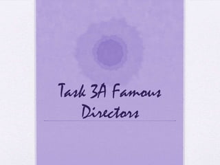 Task 3A Famous
   Directors
 