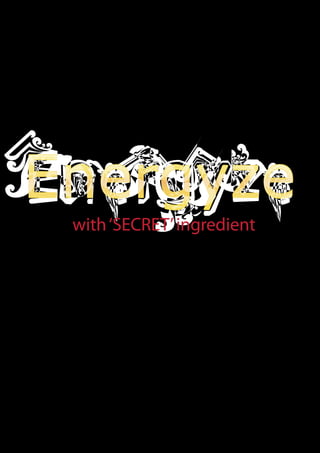 Energyze
 with ‘SECRET’ ingredient
 