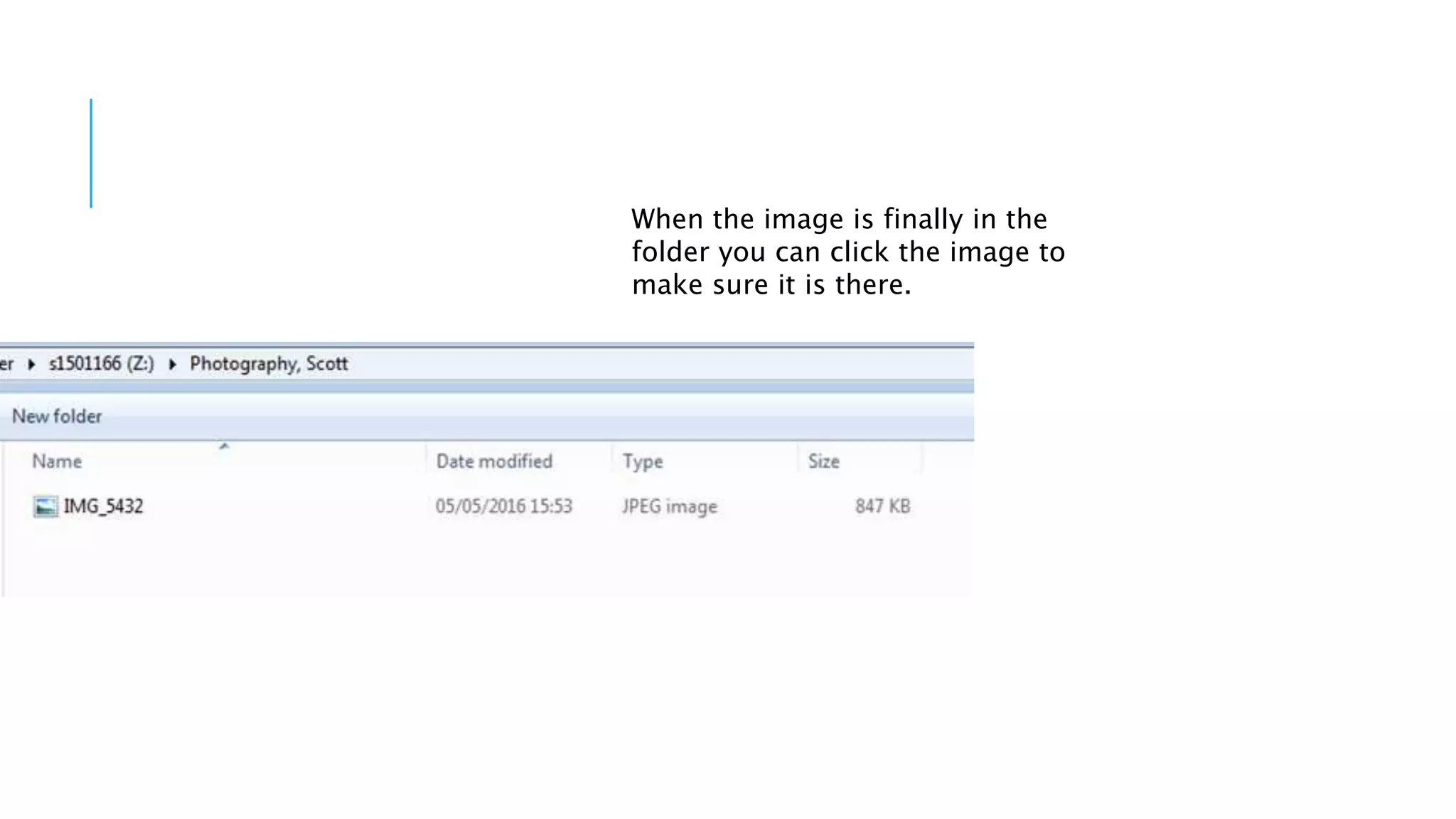 When the image is finally in the
folder you can click the image to
make sure it is there.