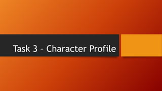 Task 3 – Character Profile

 