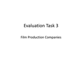 Evaluation Task 3
Film Production Companies

 