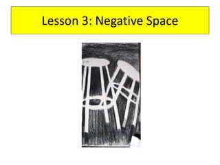 Lesson 3: Negative Space
 