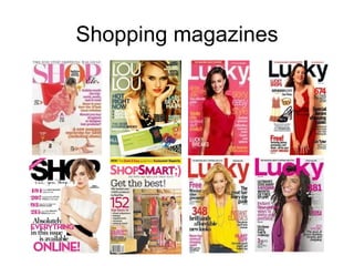 Shopping magazines
 