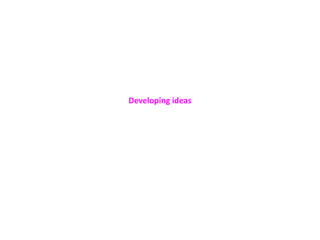 Developing ideas

 