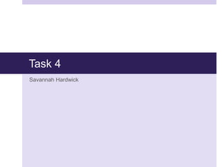 Task 4
Savannah Hardwick
 